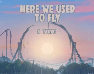 Here We Used to Fly Corebook